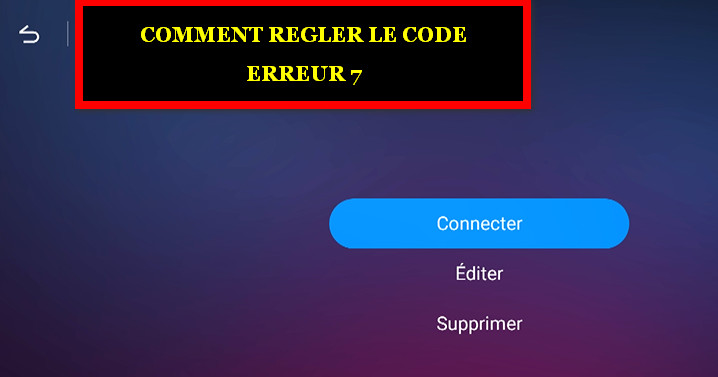 MYTVONLINE2 COMMENT REGLER LE CODE ERREUR 7 LA SOLUTION