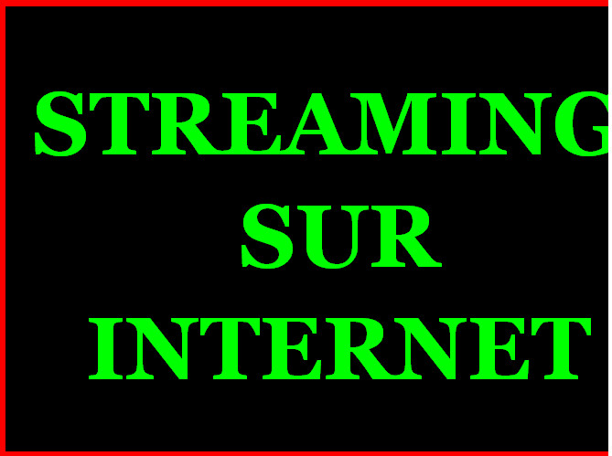 STREAMING SUR INTERNET